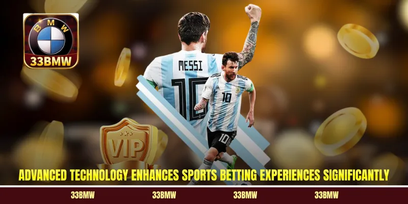 Advanced technology enhances sports betting experiences significantly