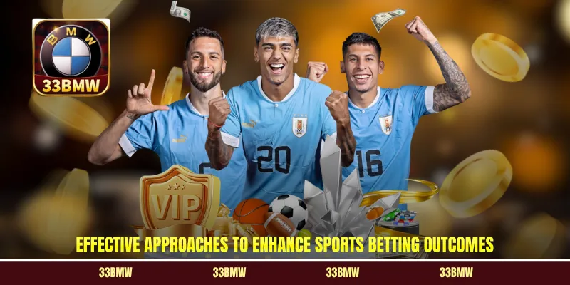 Effective approaches to enhance sports betting outcomes