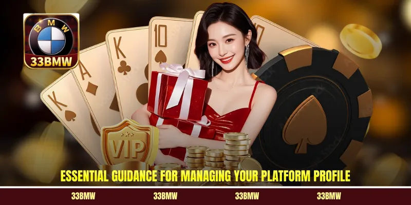 Essential guidance for managing your platform profile