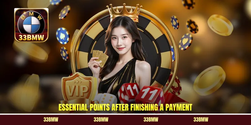 Essential points after finishing a payment