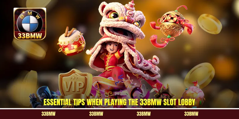 Essential tips when playing the 33BMW slot lobby