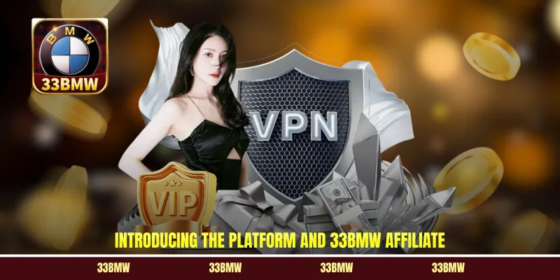 Introducing the platform and 33BMW Affiliate