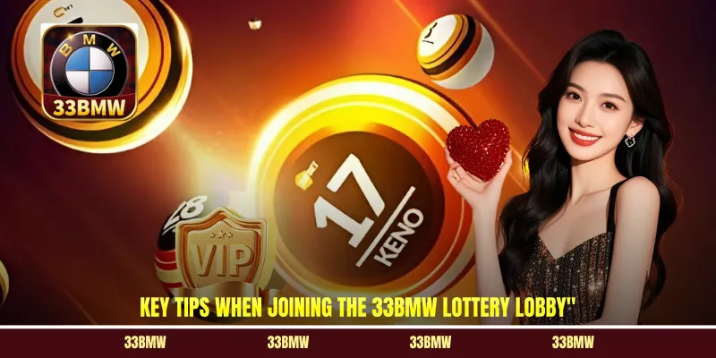 Key tips when joining the 33BMW lottery lobby
