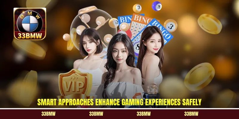 Smart approaches enhance gaming experiences safely