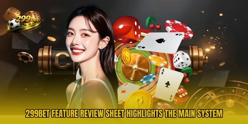 299BET Feature Review Sheet highlights the main system