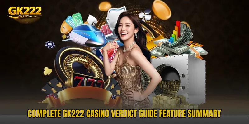 Complete GK222 Casino Verdict Guide feature summary